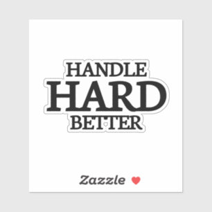 Handle Hard Better,better,quote,funny,motivation,m