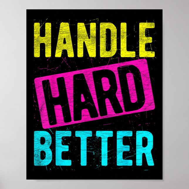 Handle Hard Better Motivational Positivity Slogan  Poster (Front)