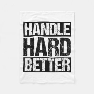 Handle Hard Better Motivational Sitivity Message  Fleece Blanket