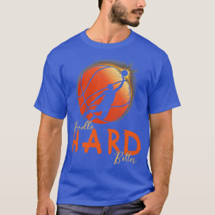 Handle Hard Better T-Shirt