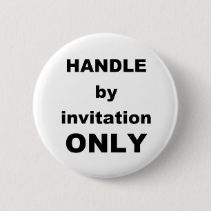 HANDLE invitation only 6 Cm Round Badge