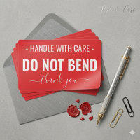 Handle with Care - Do Not Bend