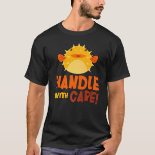 Handle With Care Puffer Fish Blowfish Puffer Fish T-Shirt