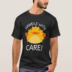 Handle With Care Puffer Fish  Blowfish Puffer Fish T-Shirt