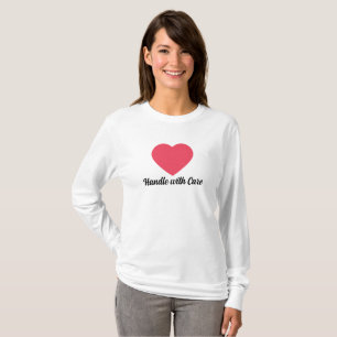 Handle With Care   Quote Red Heart with Black Text T-Shirt