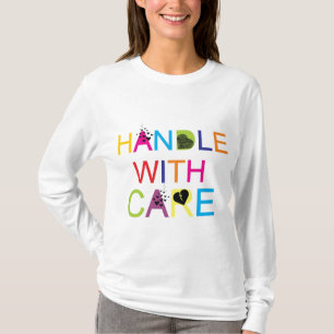 Handle with care! T-Shirt