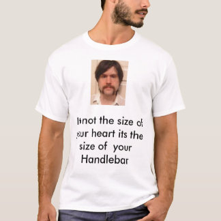 handlebar, Its not the size of your heart its t... T-Shirt