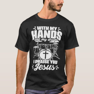 Hands And Drums Drumming Percussion Christian Drum T-Shirt