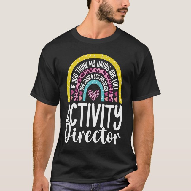 Hands are Full Activity Director Activities Profes T-Shirt (Front)