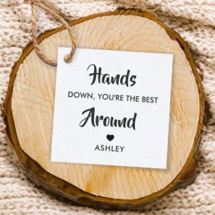 Hands Down You're the Best Around Gift Tag