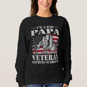 Hands Flag I m A Dad Papa And A Veteran Nothing Sc Sweatshirt