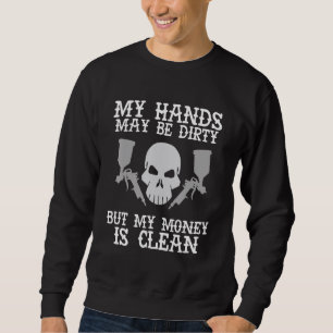 Hands May Be Dirty Auto Body Painter Automotive Ca Sweatshirt