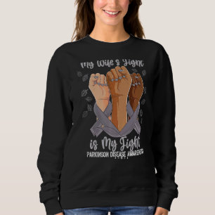 Hands My Wife's Fight Is My Fight Parkinson's Awar Sweatshirt