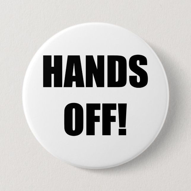 HANDS OFF! 7.5 CM ROUND BADGE (Front)