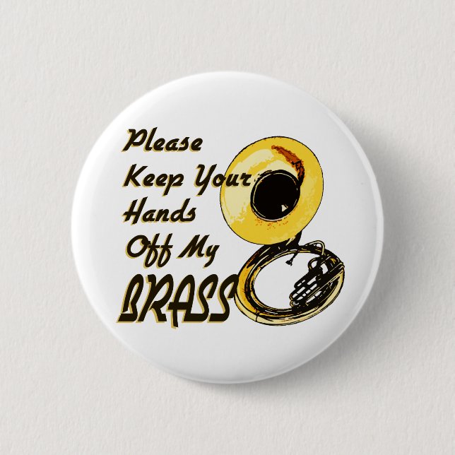Hands Off Brass/ Tuba 6 Cm Round Badge (Front)