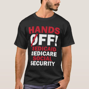 Hands Off Medicaid Medicare Social Security Trump T-Shirt