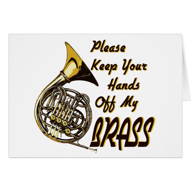 Hands off My Brass (Front Horizontal)
