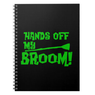 Hands Off My Broom Notebook