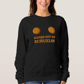 Hands Off My Buuelos Colombian Fried Cheese Balls Sweatshirt