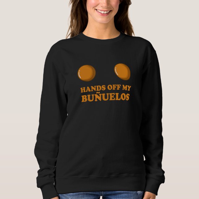 Hands Off My Buuelos Colombian Fried Cheese Balls Sweatshirt (Front)