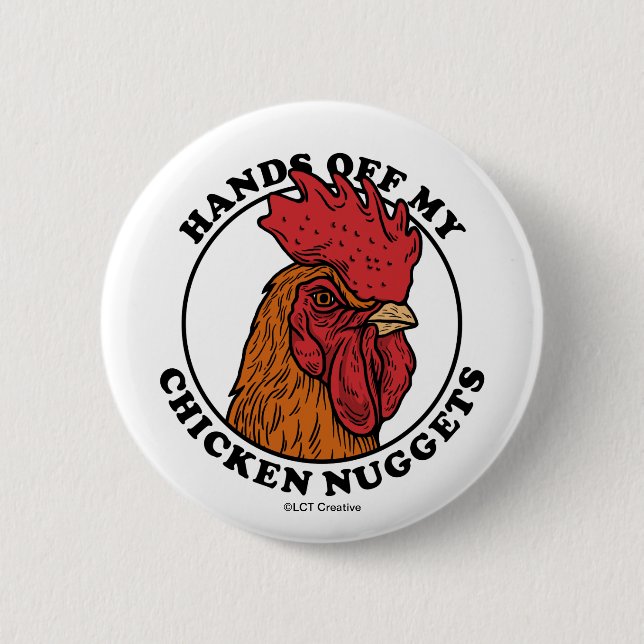Hands Off My Chicken Nuggets 6 Cm Round Badge (Front)