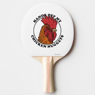 Hands Off My Chicken Nuggets Ping Pong Paddle