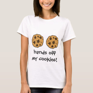 Hands Off My Cookies! Two Chocolate Chip Cookies T-Shirt