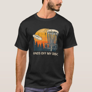 Hands Off My Disc  Disc Golf Humour Golfer Sports T-Shirt
