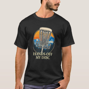 Hands Off My Disc Disc Golf Humour Golfer Sports T-Shirt