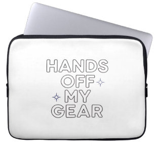 Hands Off My Gear Laptop Sleeve