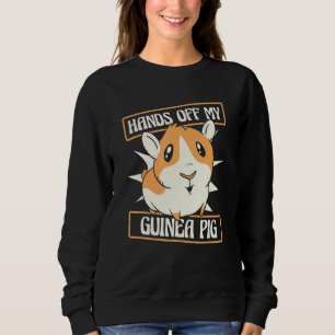Hands Off My Guinea Pig Guinea Pig Breeder Guinea  Sweatshirt