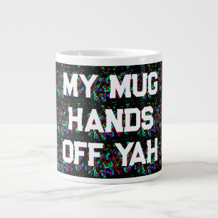 HANDS OFF MY MUG MOSAIC PATTERNED WITH WORDS