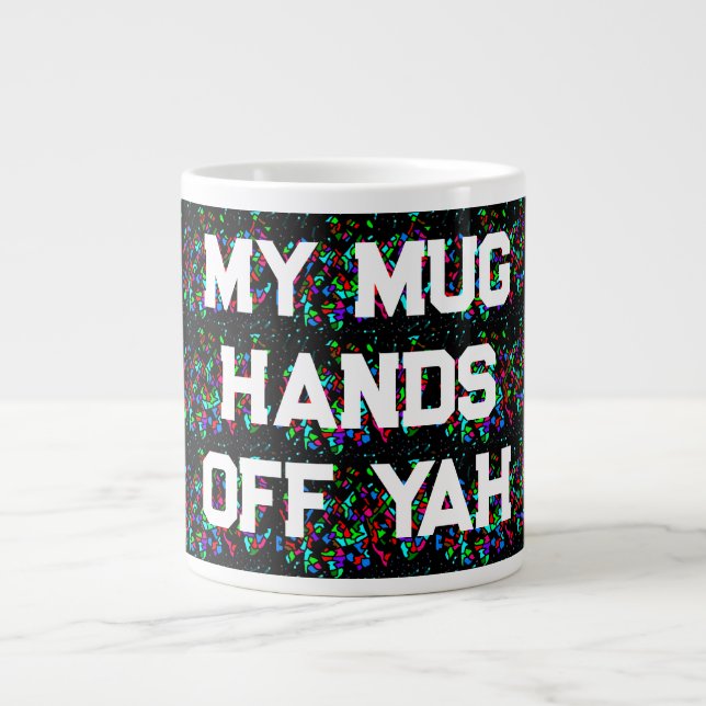 HANDS OFF MY MUG MOSAIC PATTERNED WITH WORDS (Front)