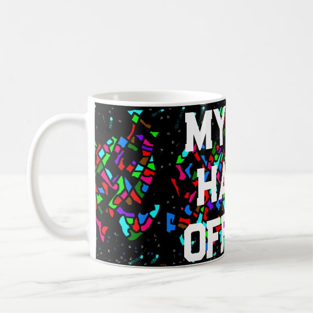 HANDS OFF MY MUG MOSAIC PATTERNED WITH WORDS (Left)
