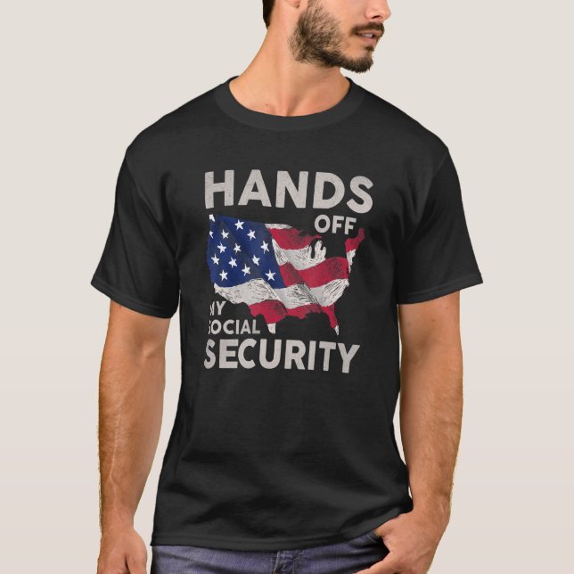 Hands Off My Social Security 4 T-Shirt (Front)