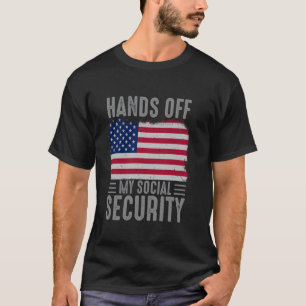 hands off my social security Protest social securi T-Shirt