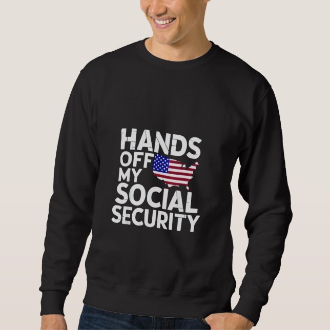 Hands Off My Social Security  Sweatshirt (Front)