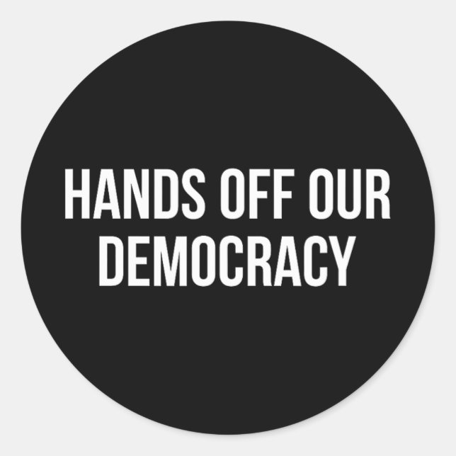 Hands Off Our Democracy -  Classic Round Sticker (Front)