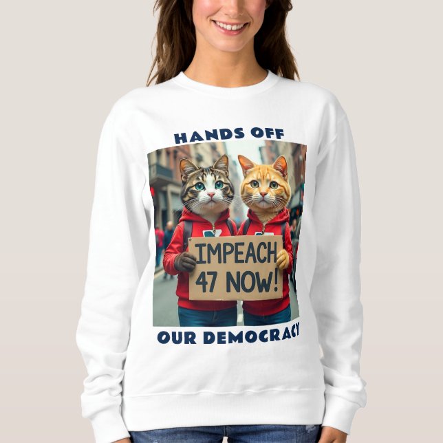 Hands off our democracy political sweatshirt (Front)