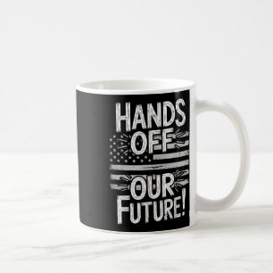 Hands Off Our Future Pro Democracy Anti Anti Oliga Coffee Mug