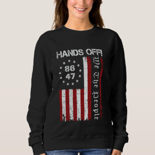 Hands Off Protest 86 47 8647 Protest Save Democrac Sweatshirt