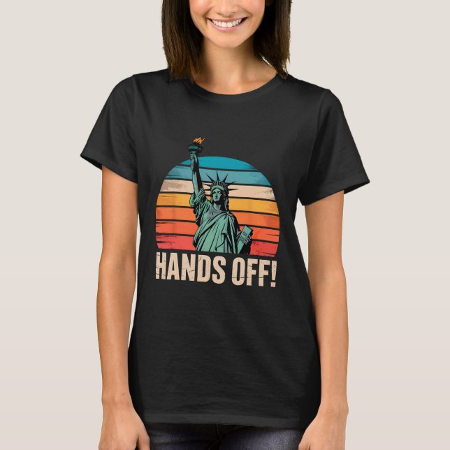 Hands Off Protest Resist Resistance Statue Of Libe T-Shirt (Front)