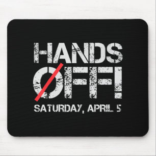 Hands Off Protest Saturday April 5 Men Women 6 Mouse Pad