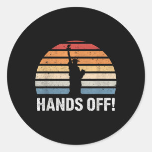 Hands Off Protest Statue Of Liberty Anti Classic Round Sticker