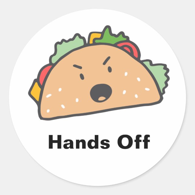 Hands Off The Angry Taco Customisable  Classic Round Sticker (Front)