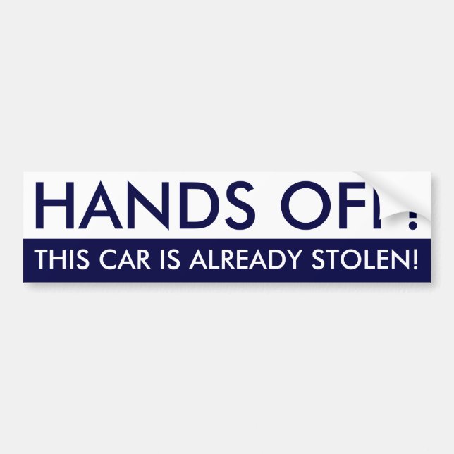 Hands Off This Car Is Already Stolen Bumper Sticker (Front)