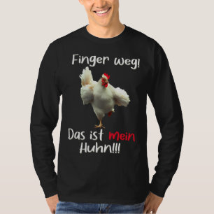 Hands off This is my chicken  Dominant Rooster Spe T-Shirt