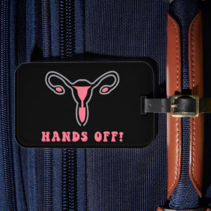 Hands Off Uterus Pro-Choice  Luggage Tag