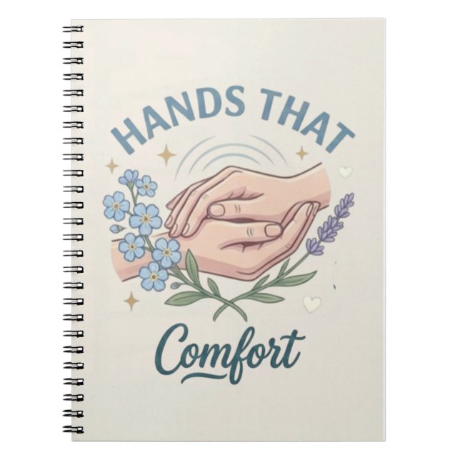 Hands That Comfort Nurse Quote Notebook (Front)