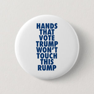 Hands That Vote Trump Won't Touch This Rump Funny  6 Cm Round Badge